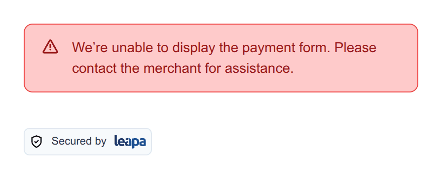 A red banner in place of the payment form, reading “We’re unable to display the payment form. Please contact the merchant for assistance.”